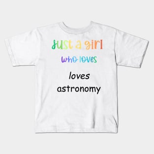 just a girl who loves astronomy Kids T-Shirt